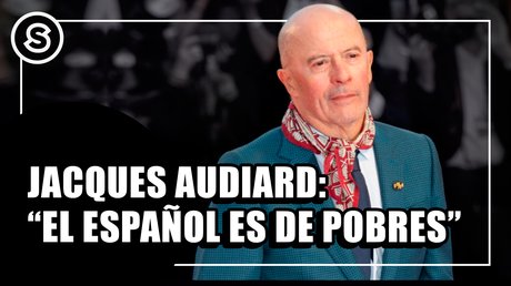 Jaques Audiard: "El español es idioma de pobres"