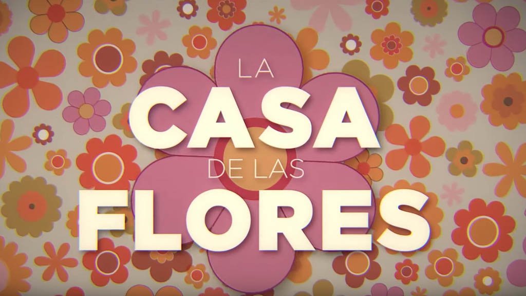 la casa de las flores elenco.jpg