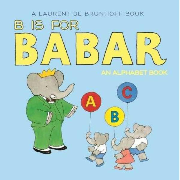 B Is for Babar: An Alphabet Book Board book