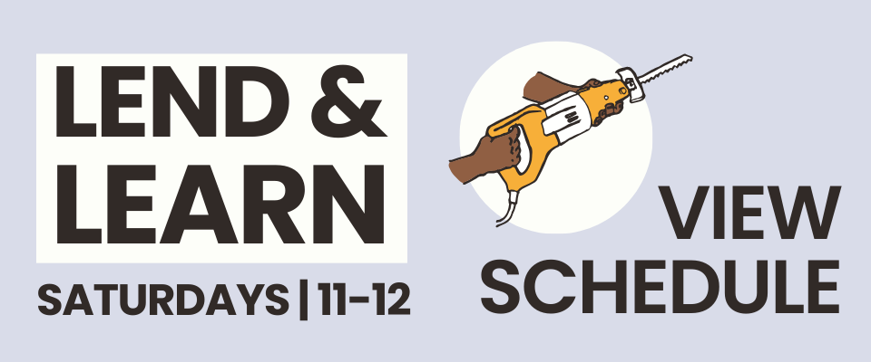 Lend & Learn. Saturdays 11-12. Click to view schedule.