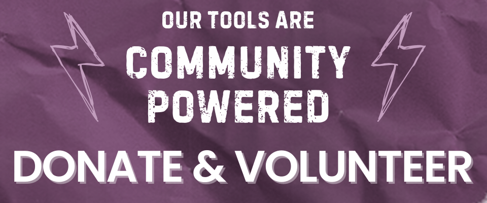 Our tools are commmunity powered! Click to volunteer and donate.