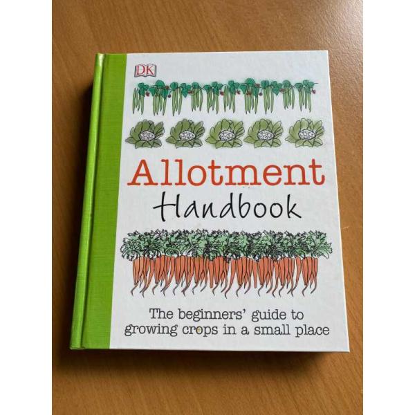 Allotment Handbook: The beginners' guide to growing crops in a small place