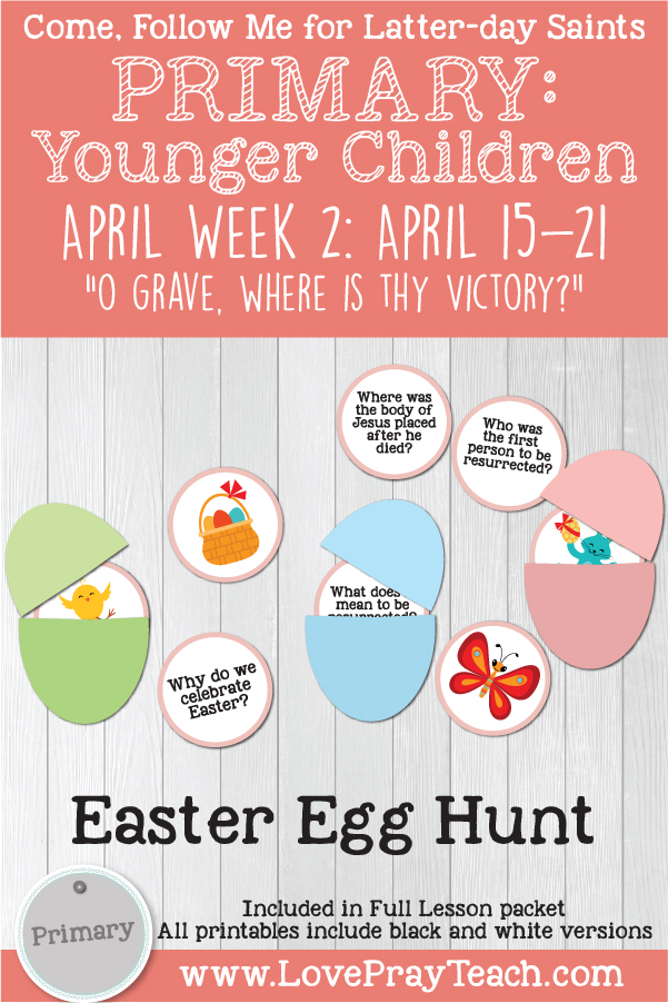 Come, Follow Me for Primary: April Week 2: April 15-21: Easter “O Grave, Where Is Thy Victory?” YOUNGER CHILDREN www.LovePrayTeach.com