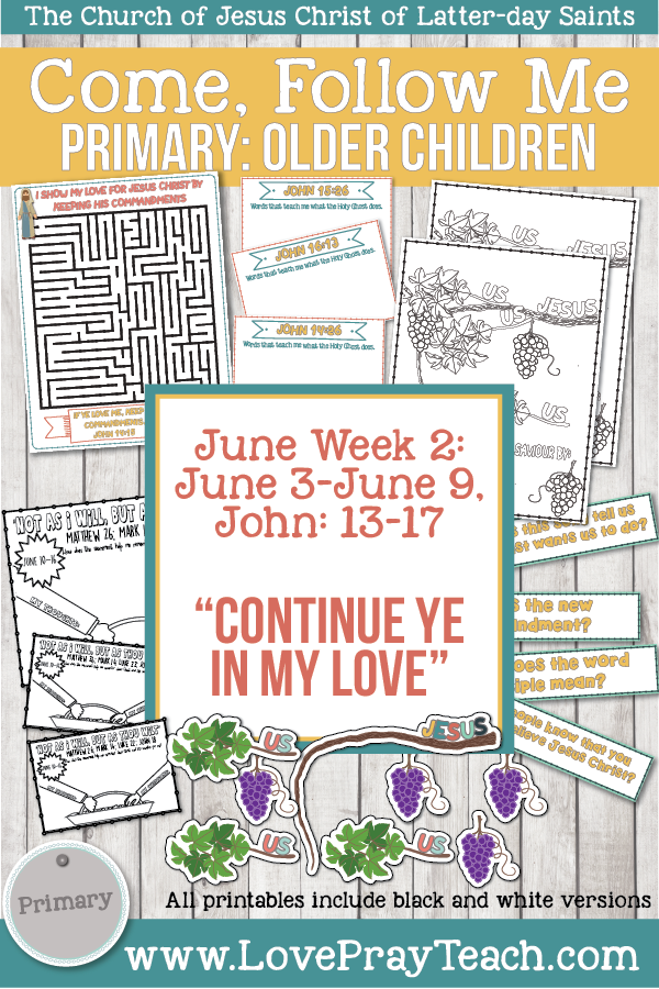 Come, Follow Me for Primary 2019- New Testament, June Week 2: June 3–June 9, John 13-17: “Continue Ye In My Love” OLDER CHILDREN
