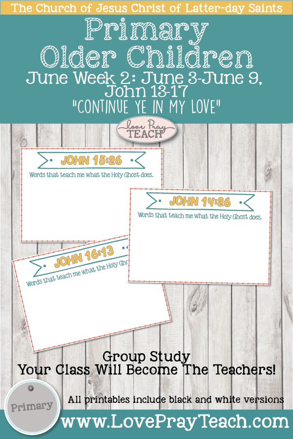 Come, Follow Me for Primary 2019- New Testament, June Week 2: June 3–June 9, John 13-17: “Continue Ye In My Love” OLDER CHILDREN