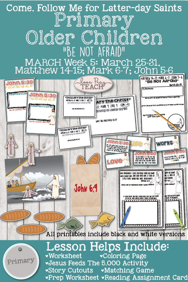 Come, Follow Me for Primary New Testament, March 25-31, Matthew 14–15; Mark 6–7; John 5–6-"Be Not Afraid" OLDER CHILDREN