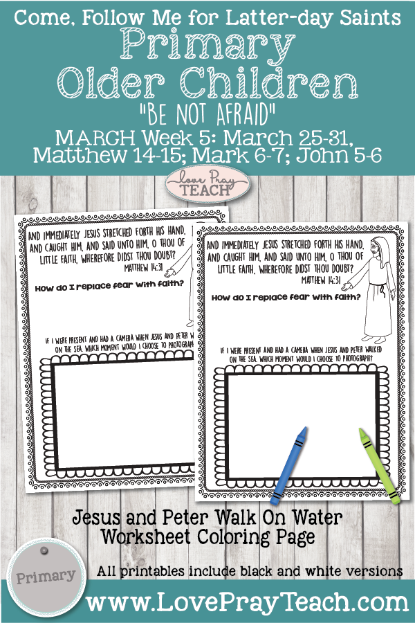 Come, Follow Me for Primary New Testament, March Week 5: March 25-31, Matthew 14–15; Mark 6–7; John 5–6-"Be Not Afraid" OLDER CHILDREN