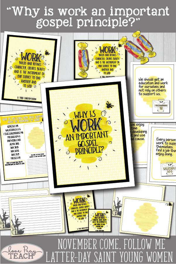 "Why is work an important gospel principle?" November Come, Follow Me Printable Lesson Packet for Latter-day Saint Young Women including handouts, worksheets, object lesson, teaching ideas, and more! www.LovePrayTeach.com