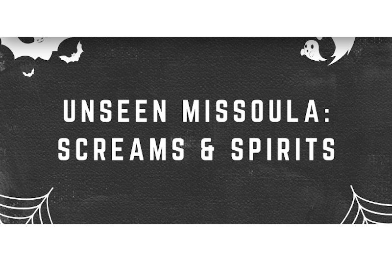 Unseen Missoula: Screams and Spirits