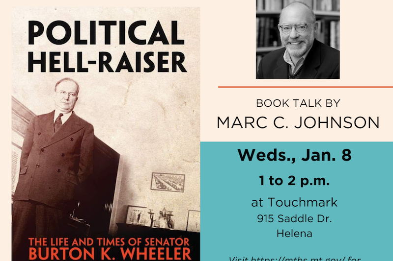 Book Talk: Political Hell-Raiser: The Life and Times of Senator Burton K. Wheeler of Montana by Marc Johnson
