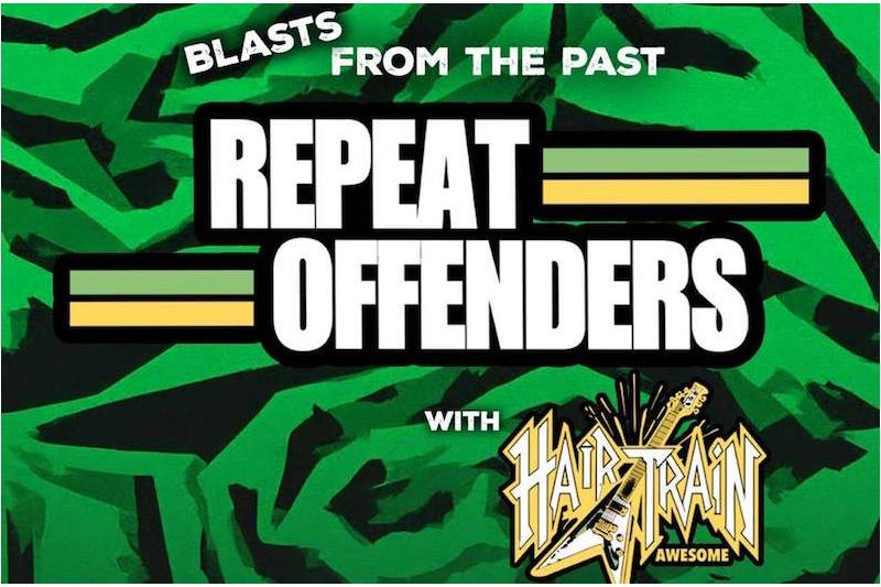 Blasts from the Past: Repeat Offenders and Hair Train Awesome
