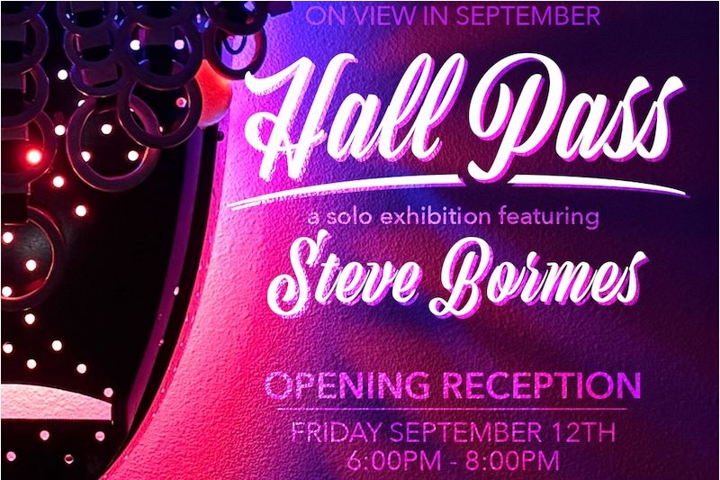 Solo Exhibition: Hall Pass by Steve Bormes