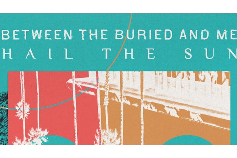 Between The Buried And Me and Hail The Sun