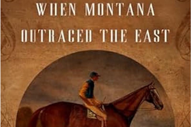 Author Talk & Book Signing: “When Montana Outraced the East”