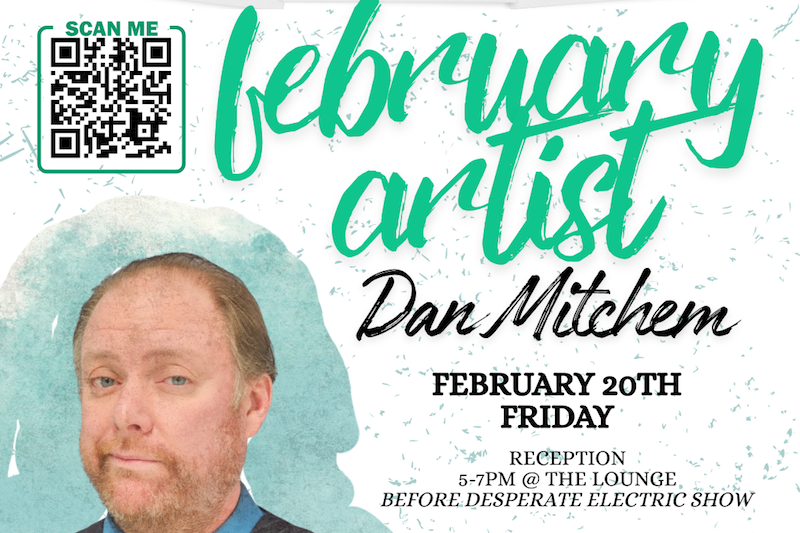 Dan Mitchem, February Featured Artist