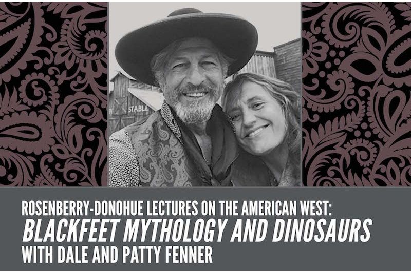 Rosenberry-Donohue Lectures on the American West: Blackfeet Mythology and Dinosaurs with Dale and Patty Fenner