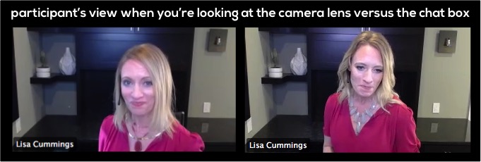 an image contrasting what it looks like when you're looking into the lens versus reading chat