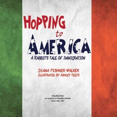 Hopping to America: A Rabbit's Tale of Immigration Hopping to America: A Rabbit's Tale of Immigration