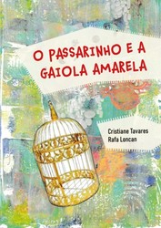 O passarinho e a gaiola amarela O passarinho e a gaiola amarela