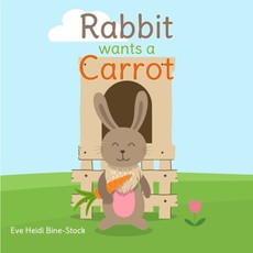 Rabbit Wants a Carrot Rabbit Wants a Carrot