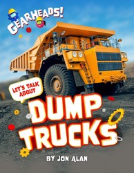 Let's Talk About Dump Trucks Let's Talk About Dump Trucks