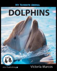 My Favorite Animal: Dolphins My Favorite Animal: Dolphins