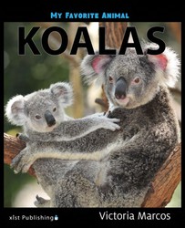 My Favorite Animal: Koalas My Favorite Animal: Koalas
