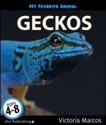 My Favorite Animal: Geckos My Favorite Animal: Geckos