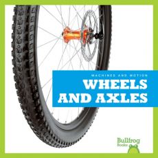 Wheels and Axles Wheels and Axles