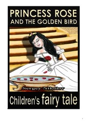 Princess Rose and the Golden Bird Princess Rose and the Golden Bird