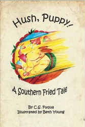 Hush, Puppy! A Southern Fried Tale Hush, Puppy!