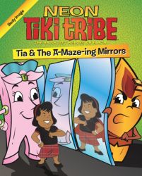 Tia and the A-Maze-Ing Mirrors (Book #11 - Self Image) - Neon Tiki Tribe Tia and the A-Maze-Ing Mirrors (Book #11 - Self Image) - Neon Tiki Tribe