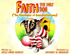 Faith, the Ugly Dog (The Adventures of Buzzardillopossum) Faith, the Ugly Dog (The Adventures of Buzzardillopossum)