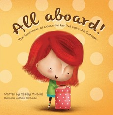 All Aboard: The Adventures of Louise and her Pink Polka Dot Suitcase All Aboard: The Adventures of Louise and her Pink Polka Dot Suitcase