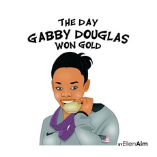 The Day Gabby Douglas Won Gold The Day Gabby Douglas Won Gold