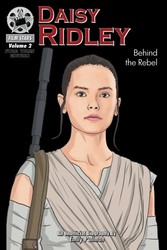 Daisy Ridley: Behind the Rebel Daisy Ridley: Behind the Rebel