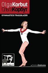 Olga Korbut: Gymnastics Trailblazer Olga Korbut: Gymnastics Trailblazer