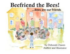 Beefriend the Bees!...Bees are our friends Beefriend the Bees!...Bees are our friends