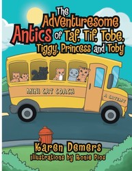 The Adventuresome Antics Of Taf, Tif, Tobe, Tiggy, Princess and Toby The Adventuresome Antics Of Taf, Tif, Tobe, Tiggy, Princess and Toby