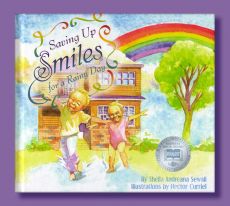 Saving Up Smiles for a Rainy Day Saving Up Smiles for a Rainy Day by Sheila Andreana Sewall, Illustrations by Hector Curriel