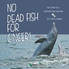 No Dead Fish for Ginger! The Story of a Sarasota Bay Dolphin | Online Kid's Book No Dead Fish for Ginger! The Story of a Sarasota Bay Dolphin | Online Kid's Book