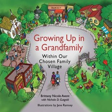 Growing Up in a Grandfamily within Your Chosen Family Village Growing Up in a Grandfamily within Your Chosen Family Village