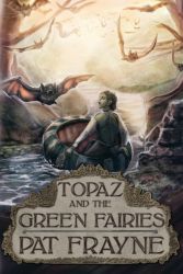 Topaz and the Green Fairies Topaz and the Green Fairies