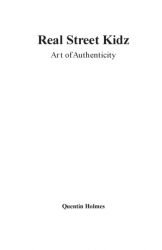 Real Street Kidz: Art of Authenticity Real Street Kidz: Art of Authenticity (multicultural book series for preteens 7-to-12-years old)