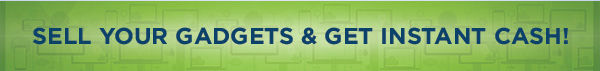 Sell you gadgets and get Instant cash