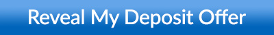 Reveal My Deposit Offer