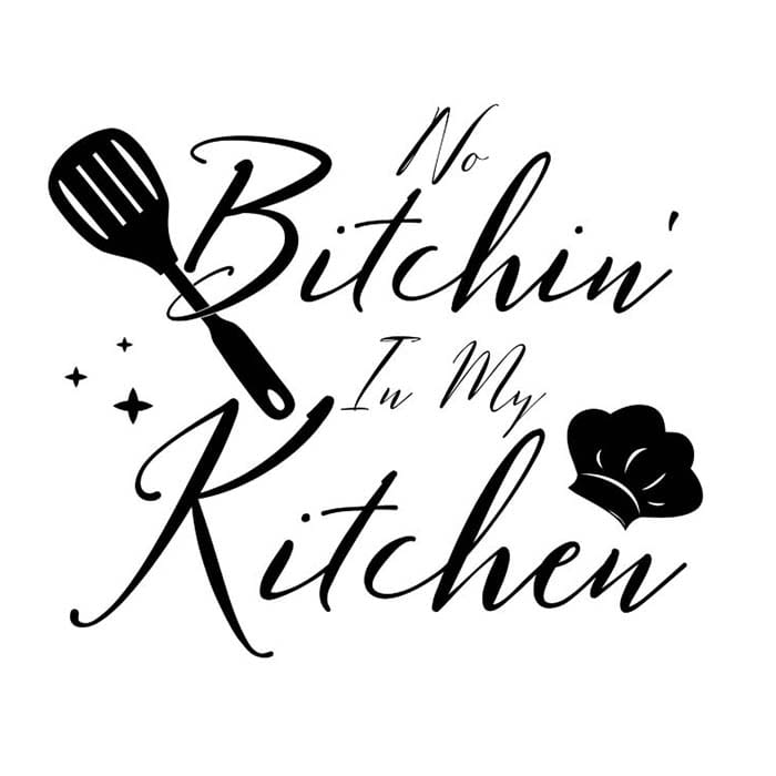 No Bitchin’ In My Kitchen Kitchen Cooking Quotes Texts VinaFrog
