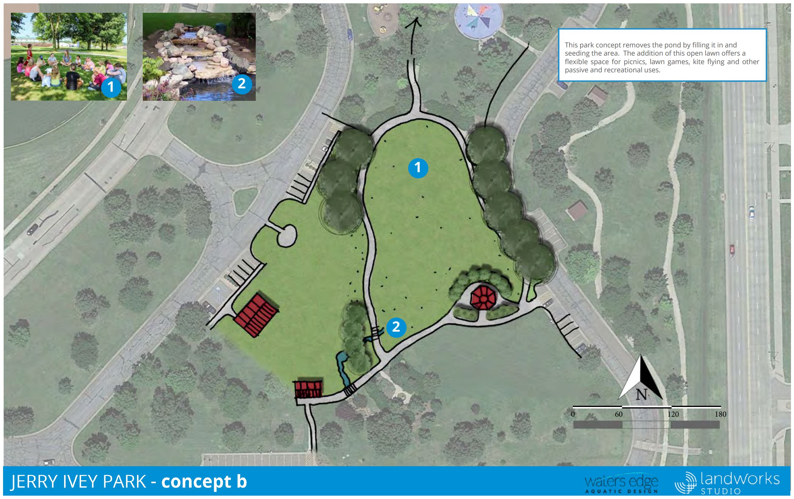 Concept B: This park concept removes the pond by filling it in and seeding the area. The addition of this open lawn offers a flexible space for picnics, lawn games, kite flying and other passive and recreational uses. Estimated Project Cost: $530,000