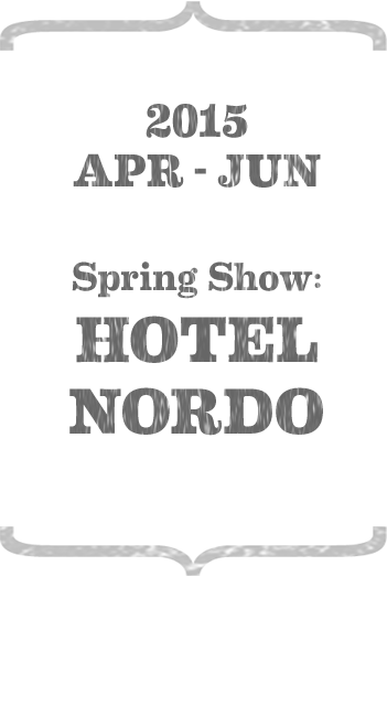 Apr - Jun 2015. Spring Show: Hotel Nordo