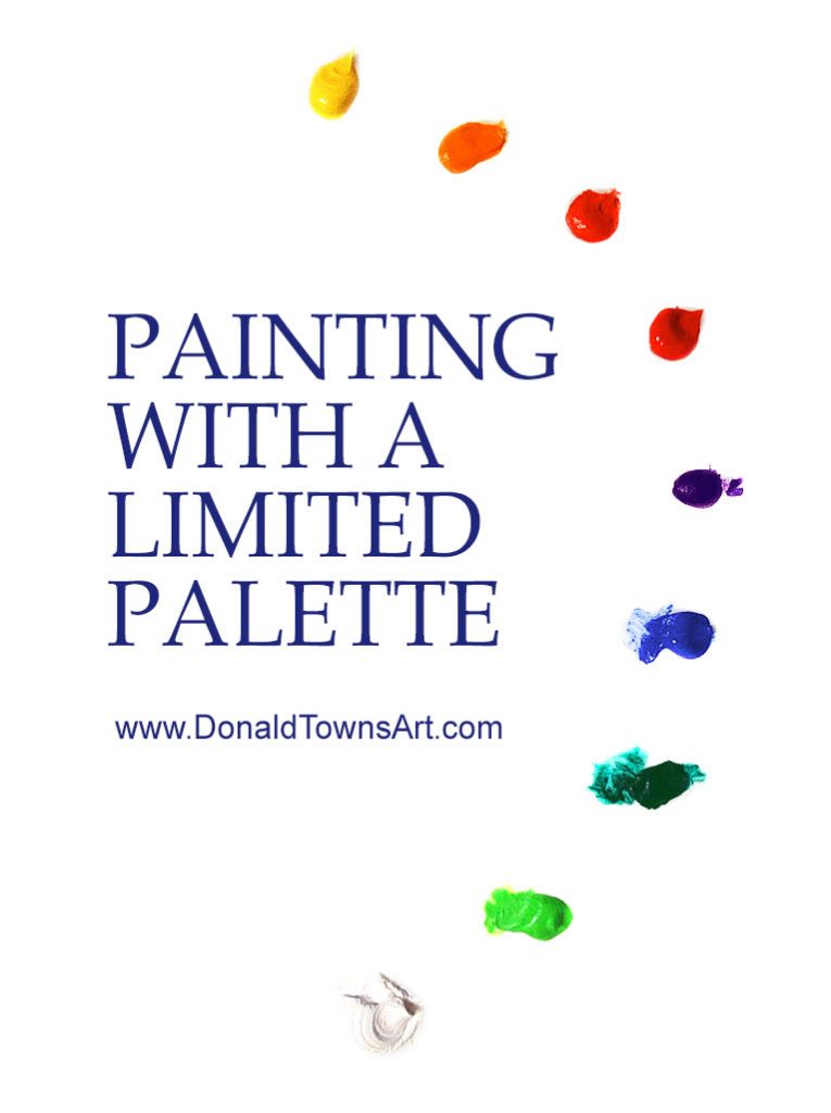 How To Paint With A Limited Palette DONALD TOWNS ART